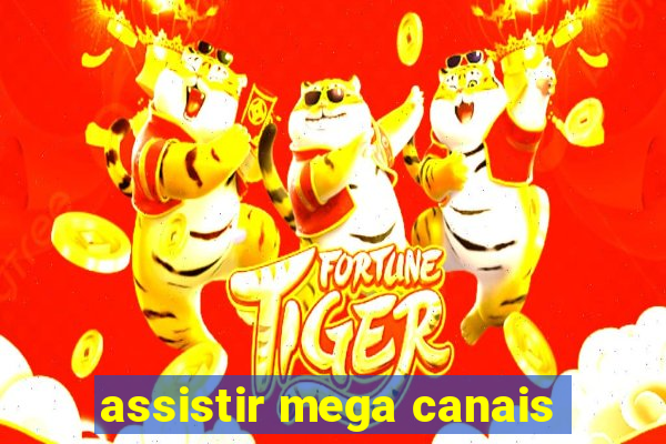 assistir mega canais